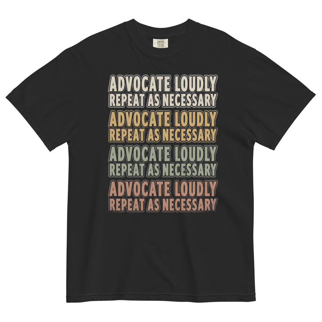 Advocate Loudly. Repeat as Necessary — Vintage Tee