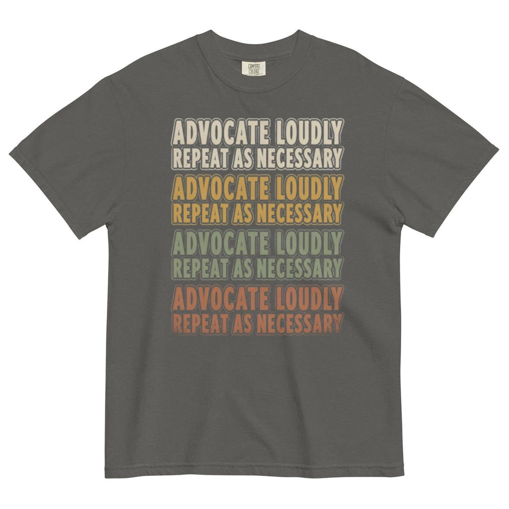 Advocate Loudly. Repeat as Necessary — Vintage Tee