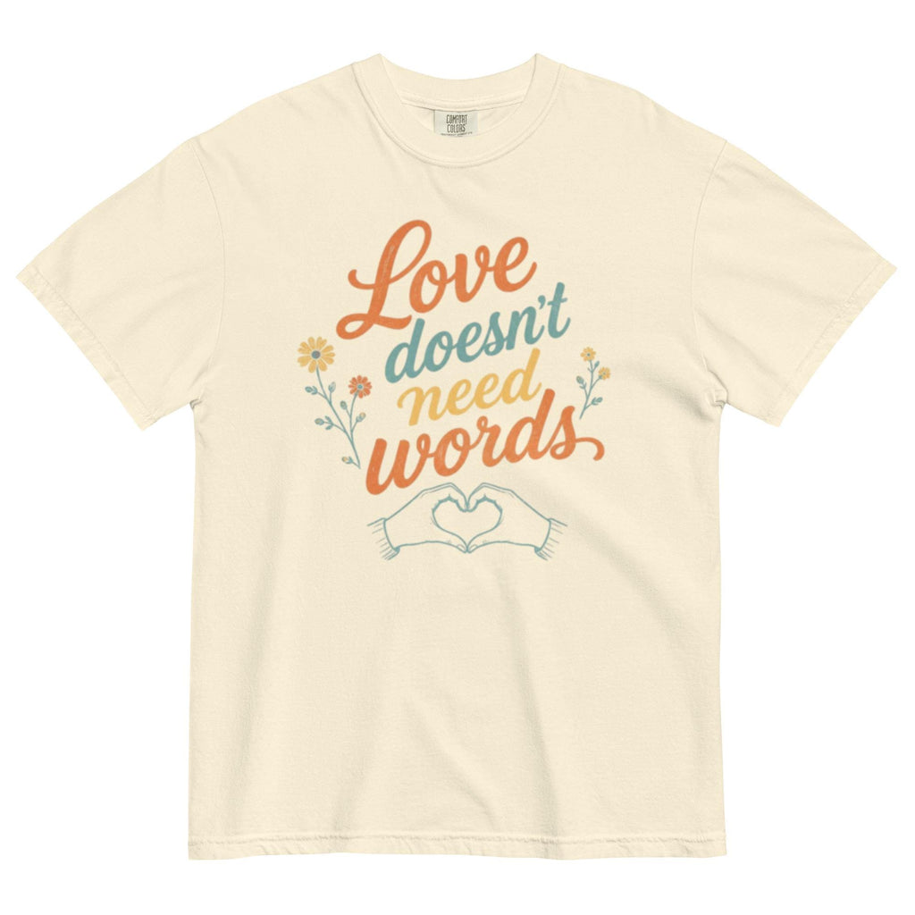 Love Doesn't Need Words — Vintage Tee