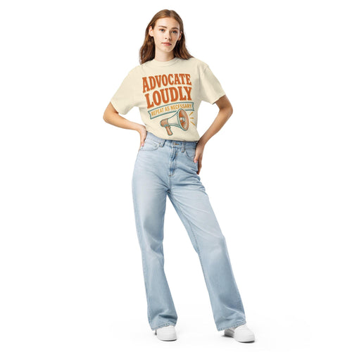 Advocate Loudly, Repeat As Necessary Tee