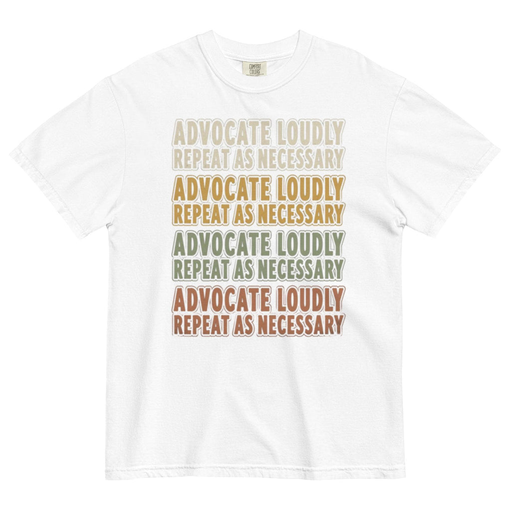 Advocate Loudly. Repeat as Necessary — Vintage Tee