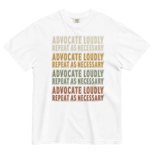 Advocate Loudly. Repeat as Necessary — Vintage Tee